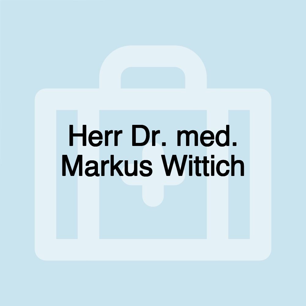 Herr Dr. med. Markus Wittich