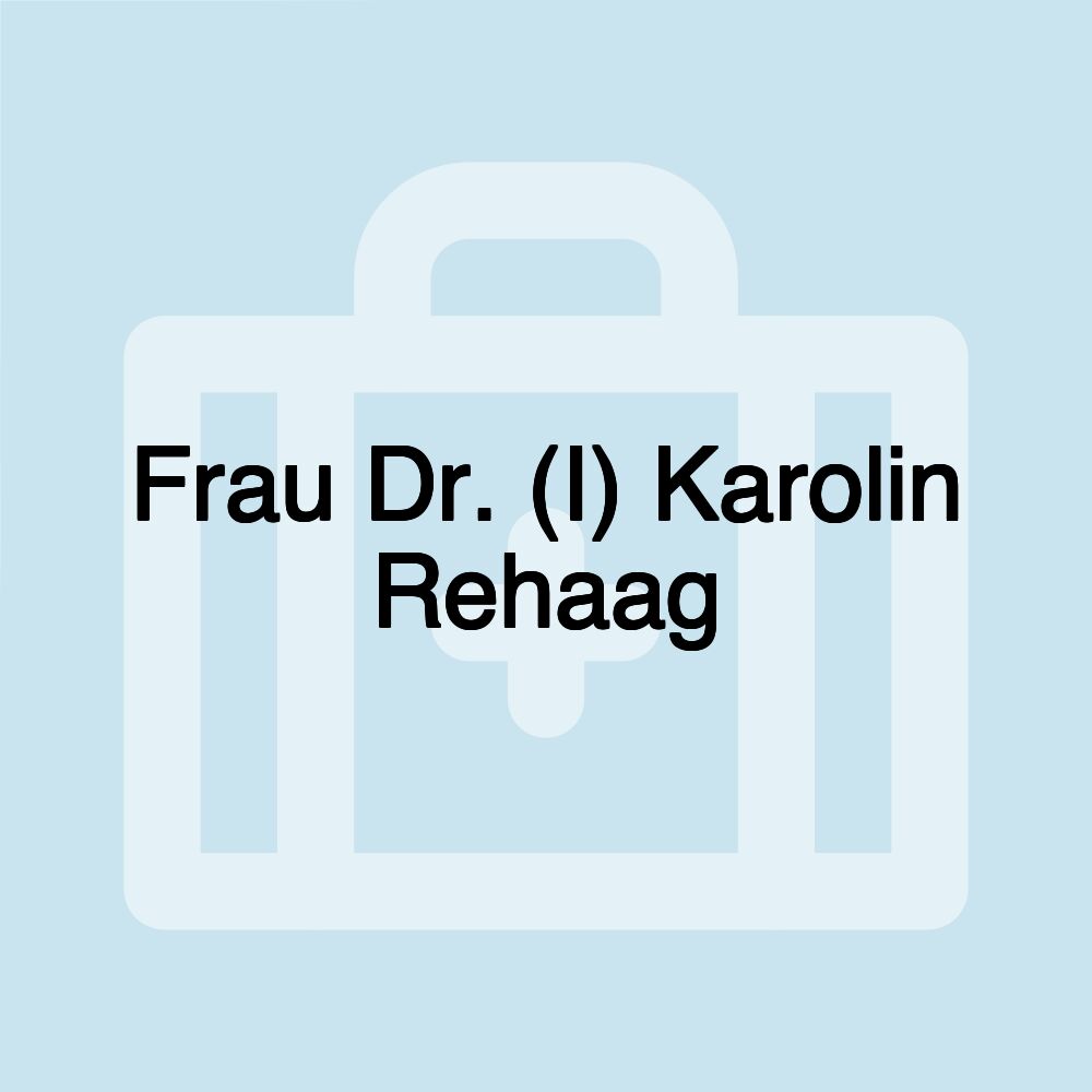 Frau Dr. (I) Karolin Rehaag