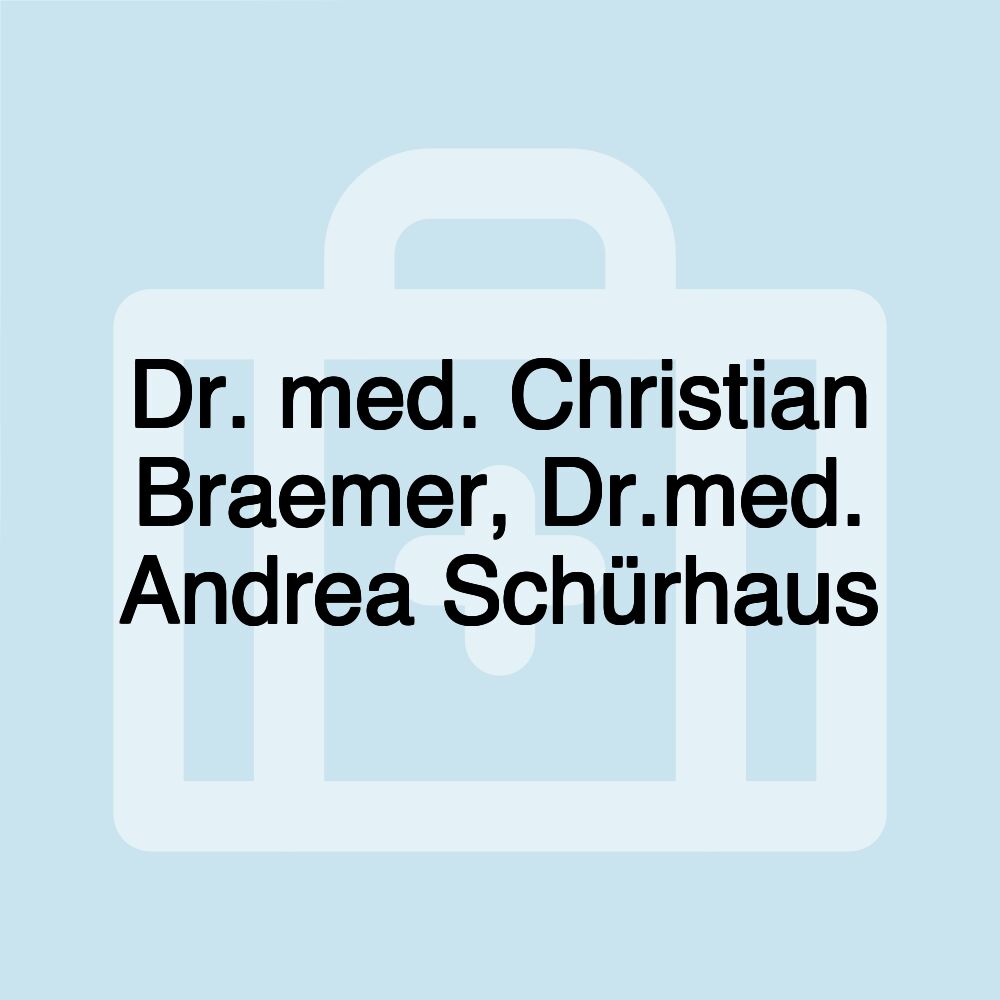 Dr. med. Christian Braemer, Dr.med. Andrea Schürhaus