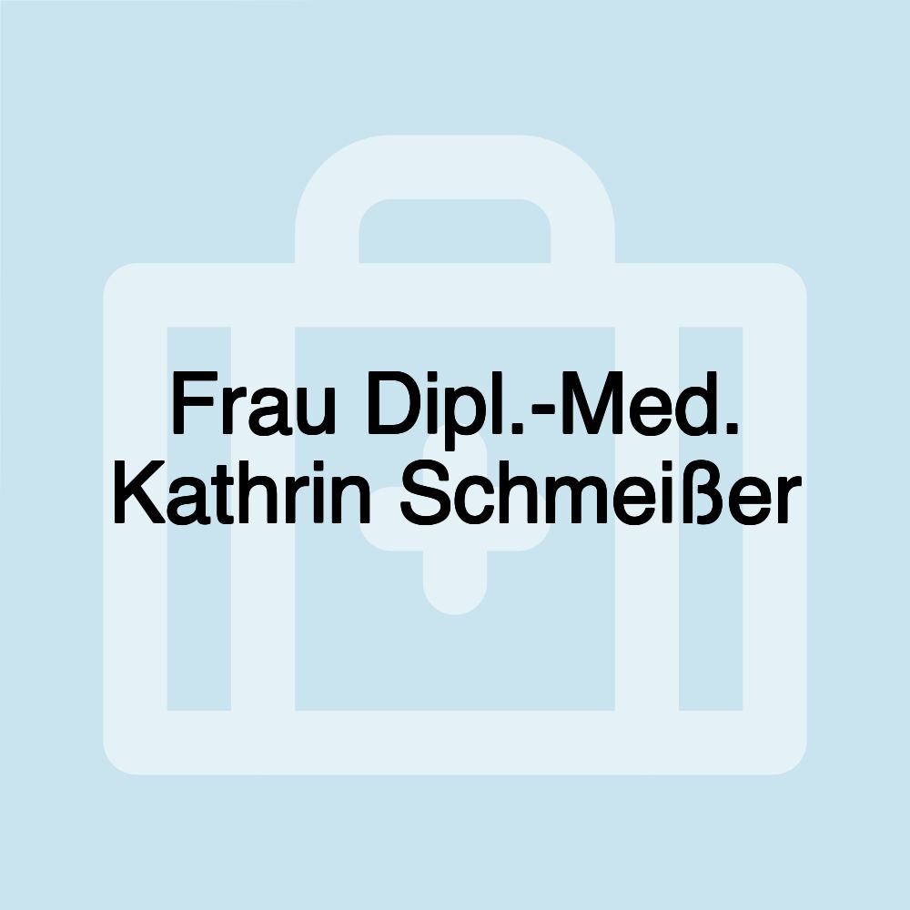 Frau Dipl.-Med. Kathrin Schmeißer