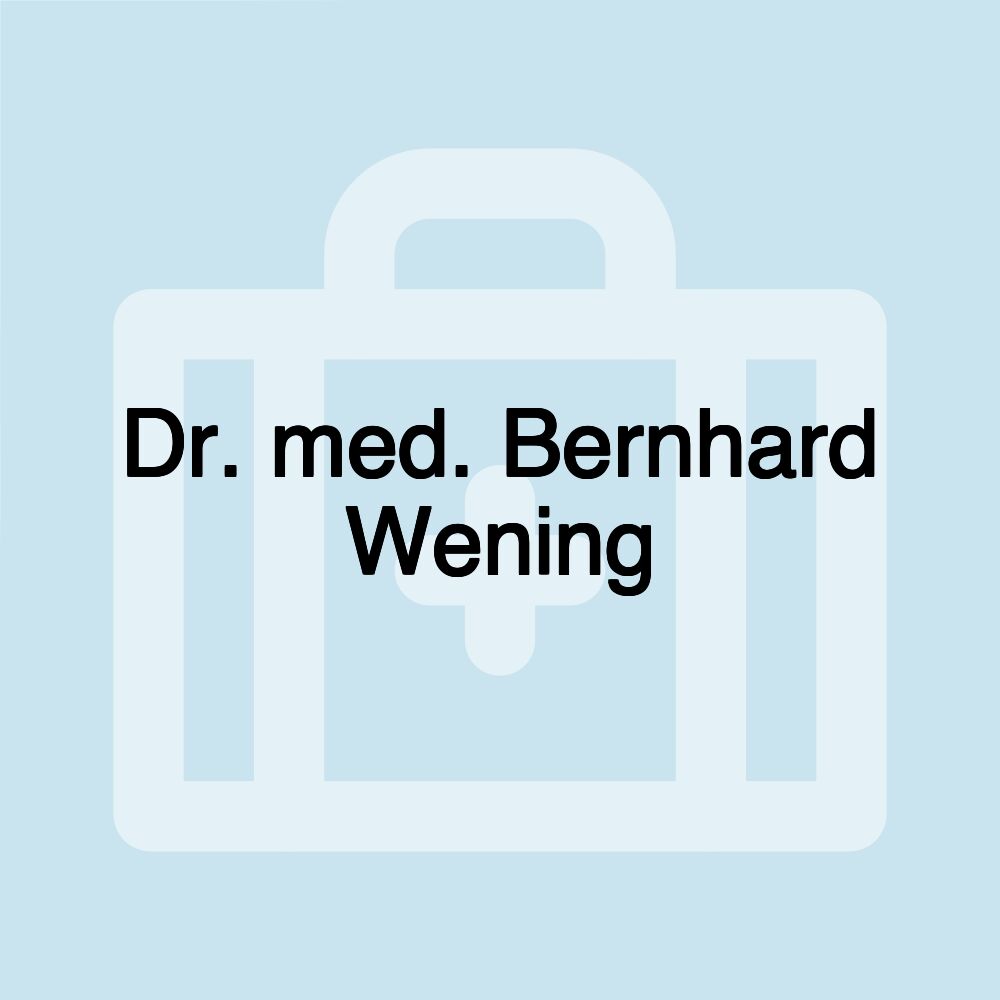 Dr. med. Bernhard Wening