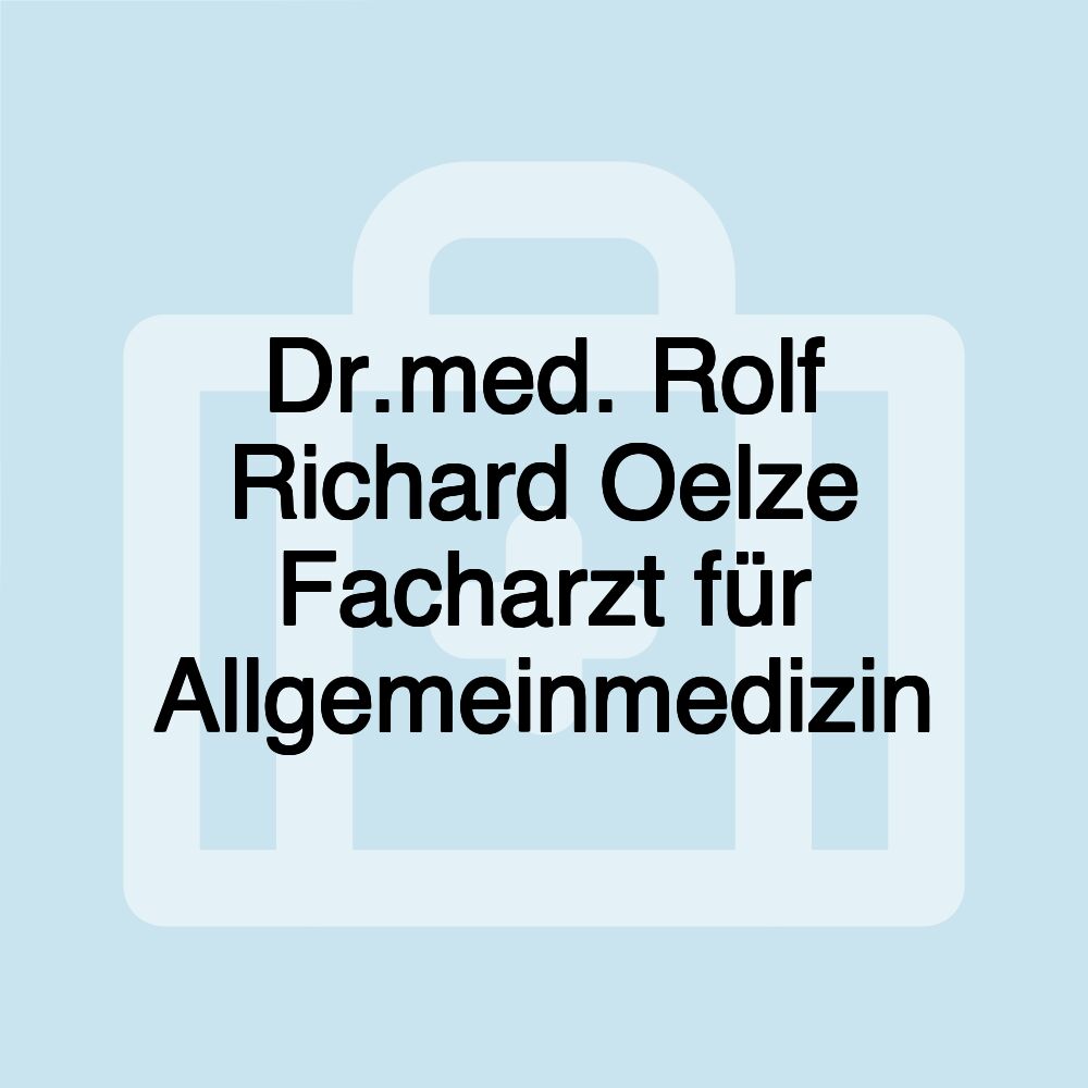 Dr.med. Rolf Richard Oelze Facharzt für Allgemeinmedizin