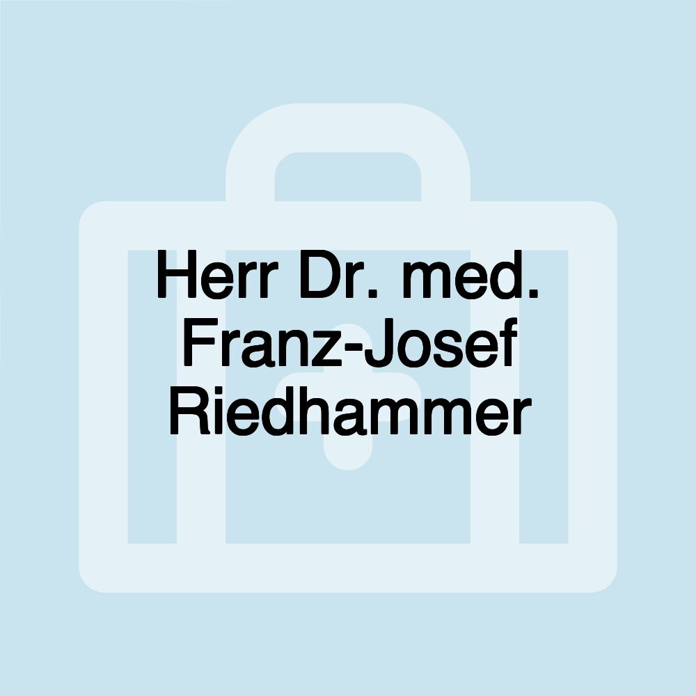 Herr Dr. med. Franz-Josef Riedhammer