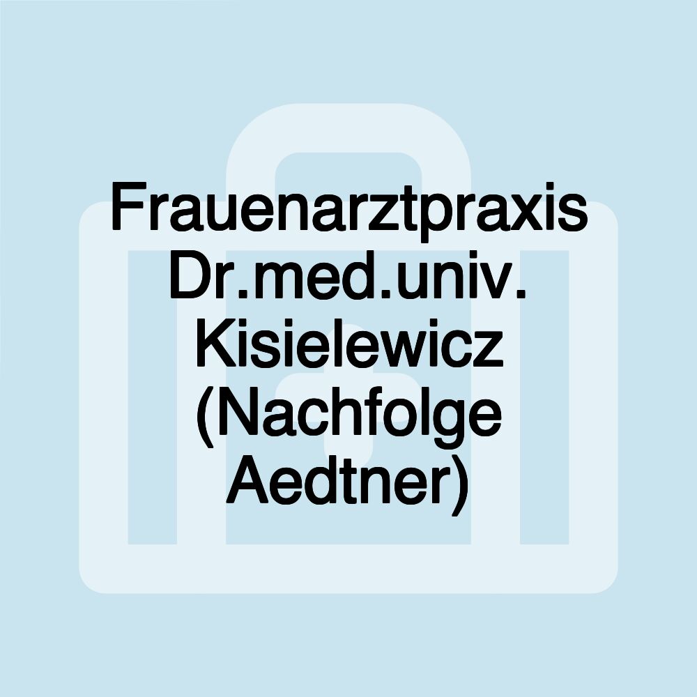 Frauenarztpraxis Dr.med.univ. Kisielewicz (Nachfolge Aedtner)