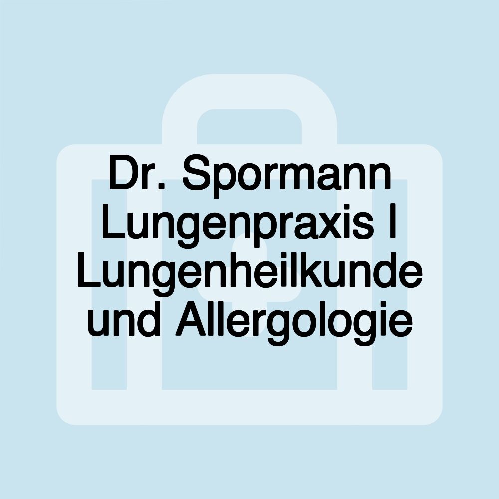 Dr. Spormann Lungenpraxis | Lungenheilkunde und Allergologie