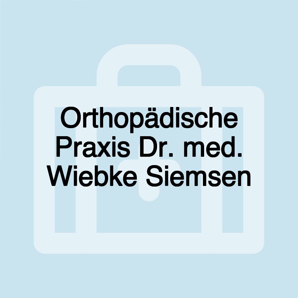 Orthopädische Praxis Dr. med. Wiebke Siemsen