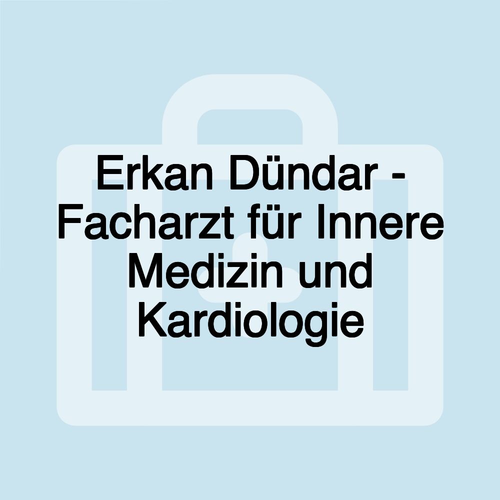 Erkan Dündar - Facharzt für Innere Medizin und Kardiologie