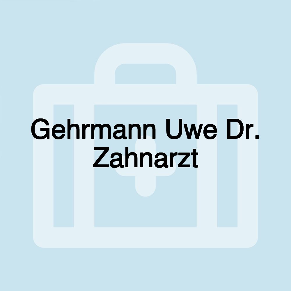 Gehrmann Uwe Dr. Zahnarzt