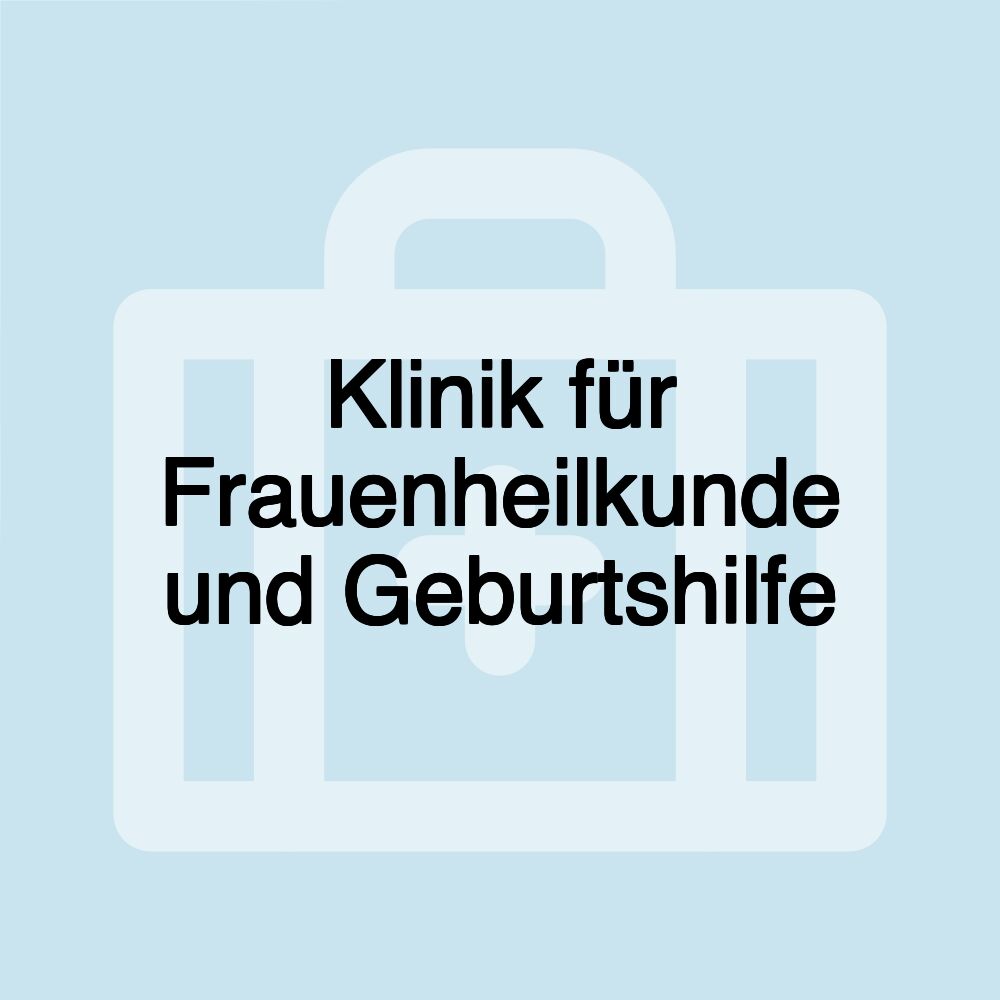 Klinik für Frauenheilkunde und Geburtshilfe