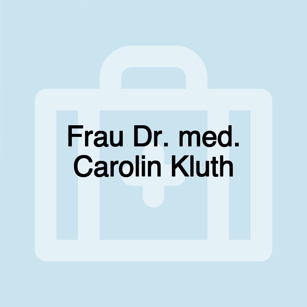 Frau Dr. med. Carolin Kluth