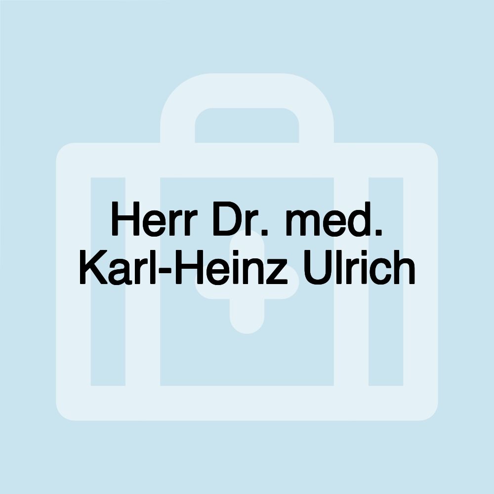 Herr Dr. med. Karl-Heinz Ulrich