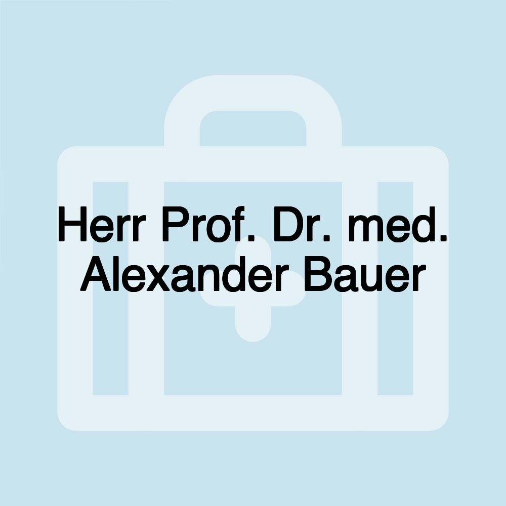 Herr Prof. Dr. med. Alexander Bauer