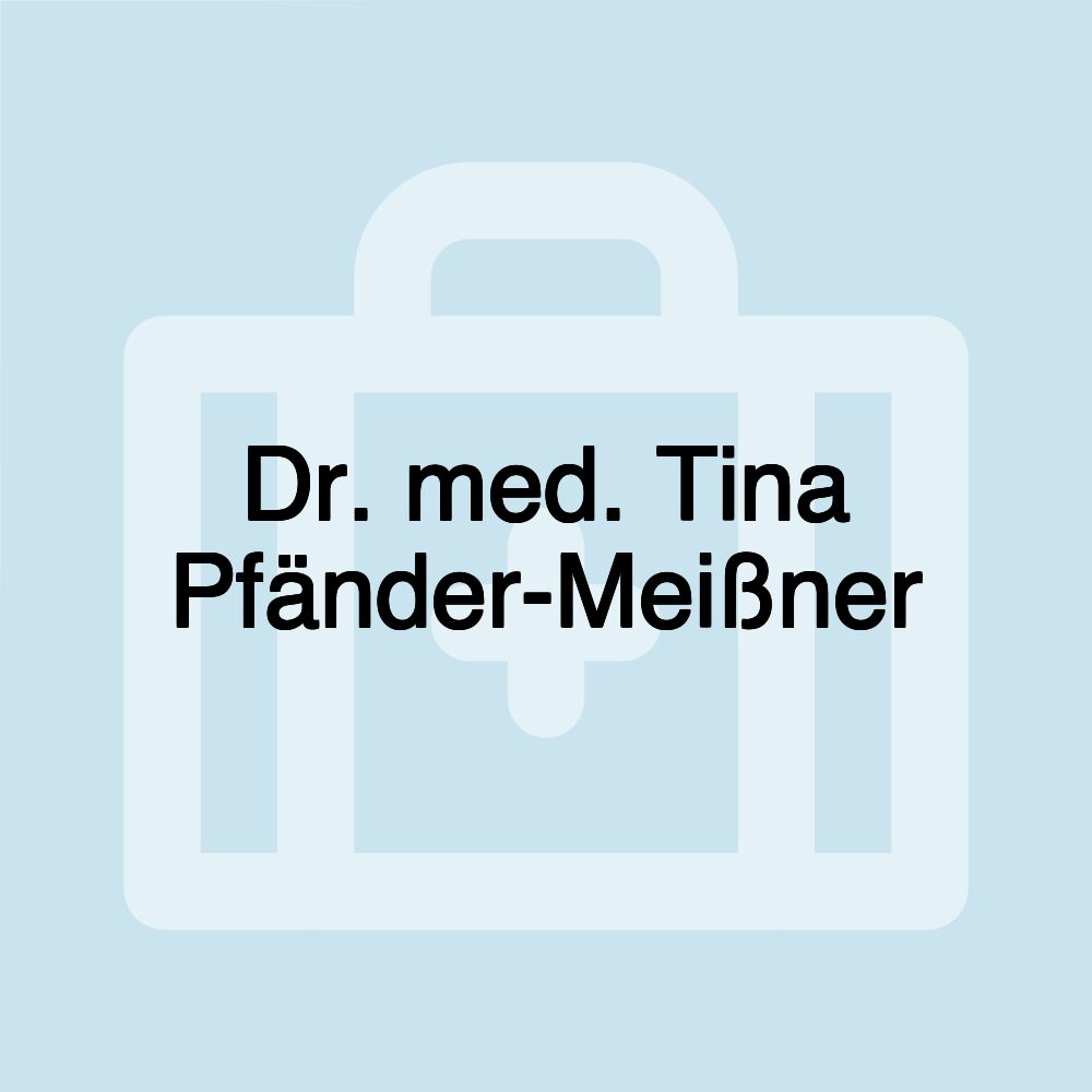 Dr. med. Tina Pfänder-Meißner