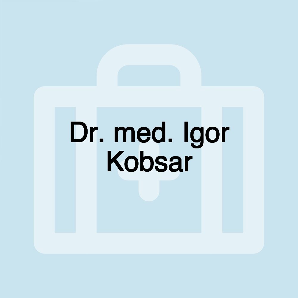 Dr. med. Igor Kobsar