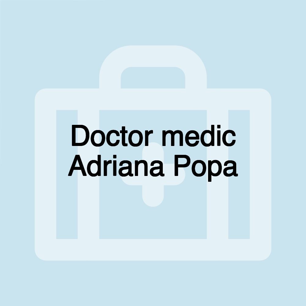 Doctor medic Adriana Popa