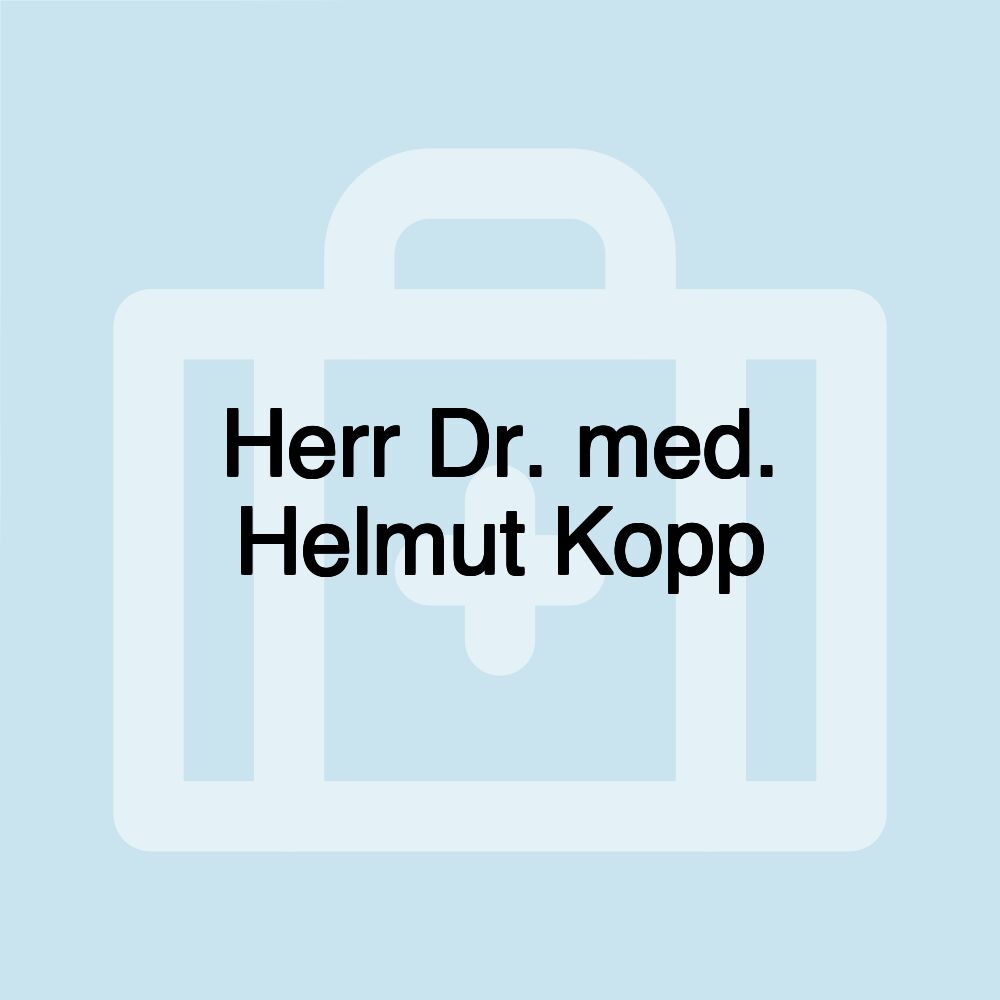 Herr Dr. med. Helmut Kopp