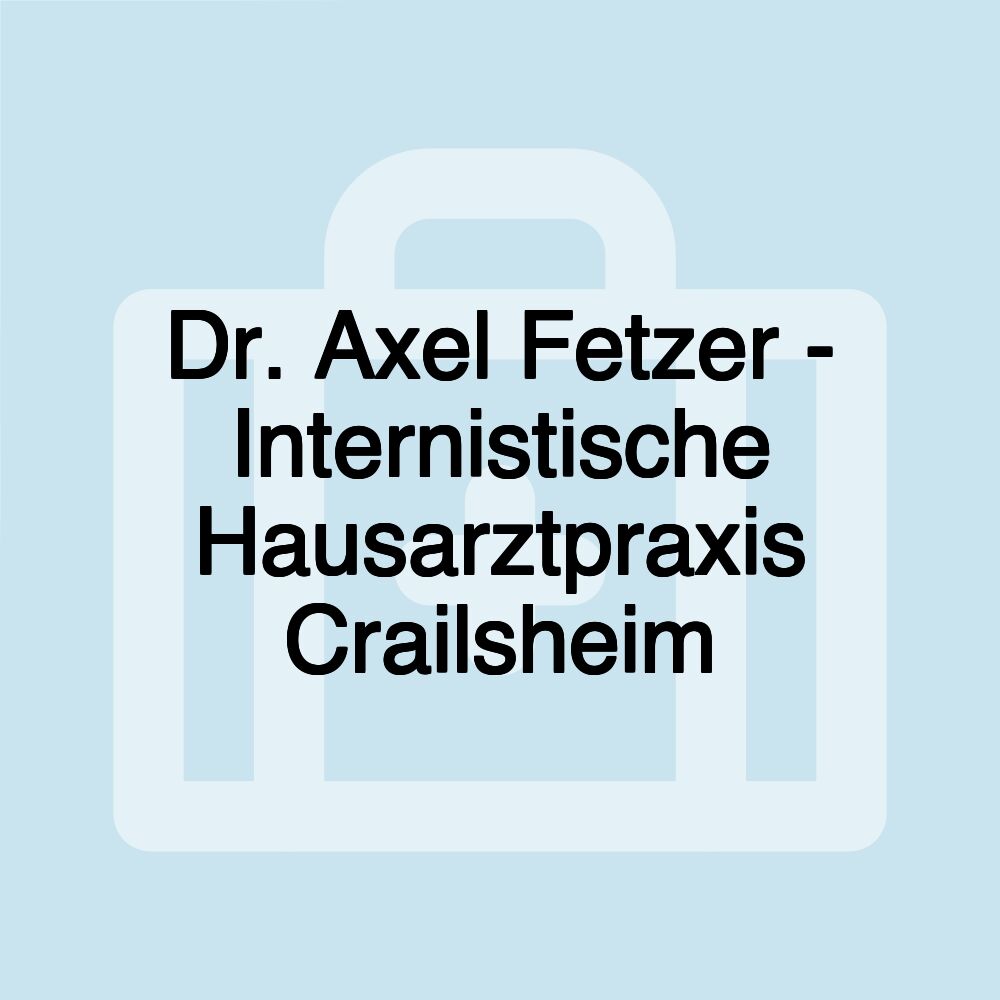 Dr. Axel Fetzer - Internistische Hausarztpraxis Crailsheim