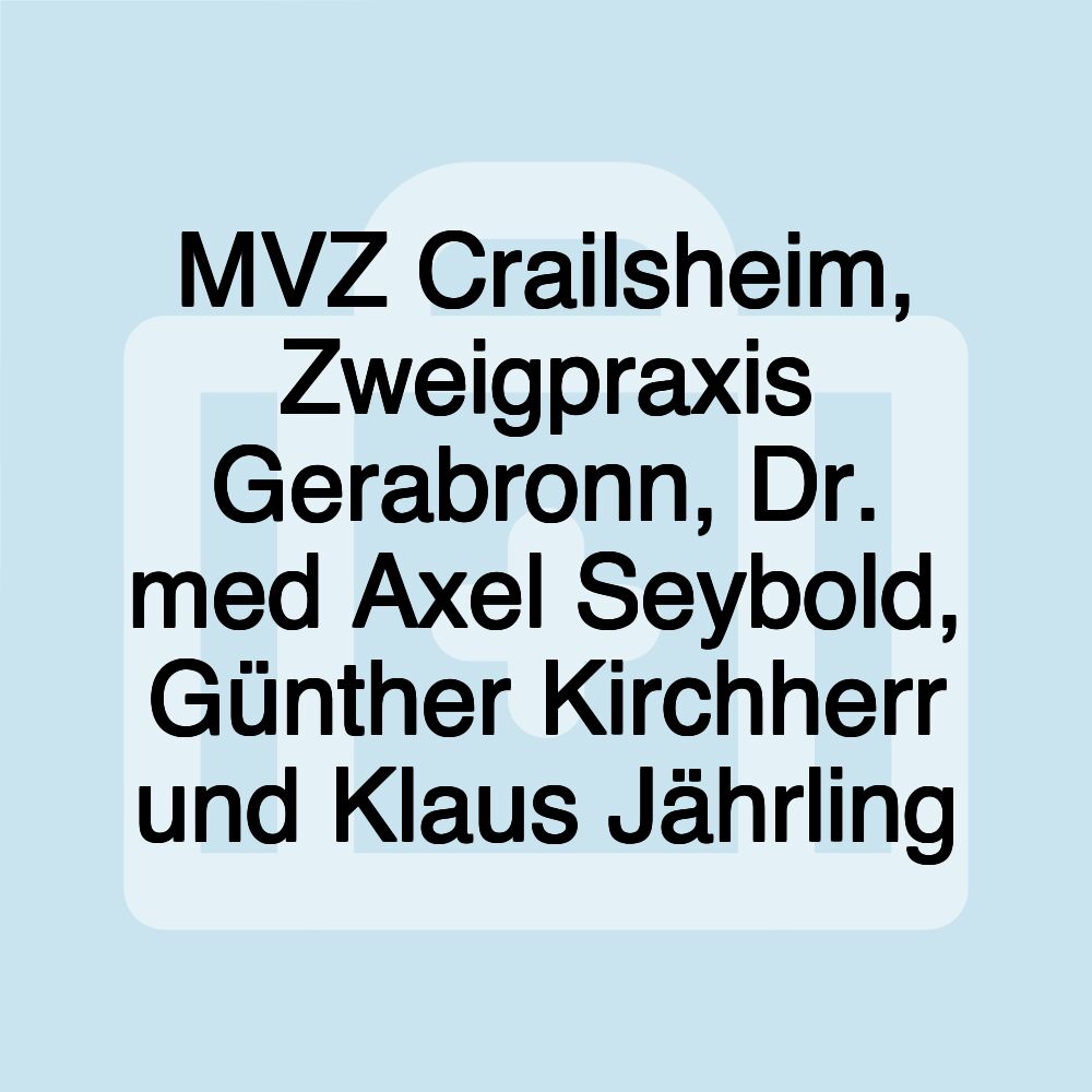 MVZ Crailsheim, Zweigpraxis Gerabronn, Dr. med Axel Seybold, Günther Kirchherr und Klaus Jährling