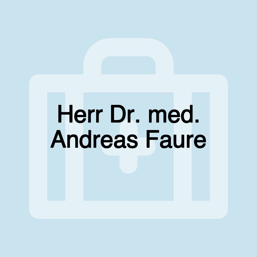 Herr Dr. med. Andreas Faure