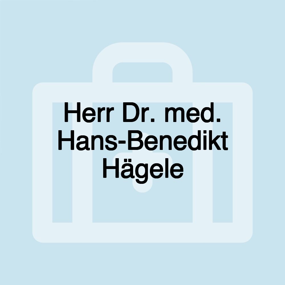 Herr Dr. med. Hans-Benedikt Hägele