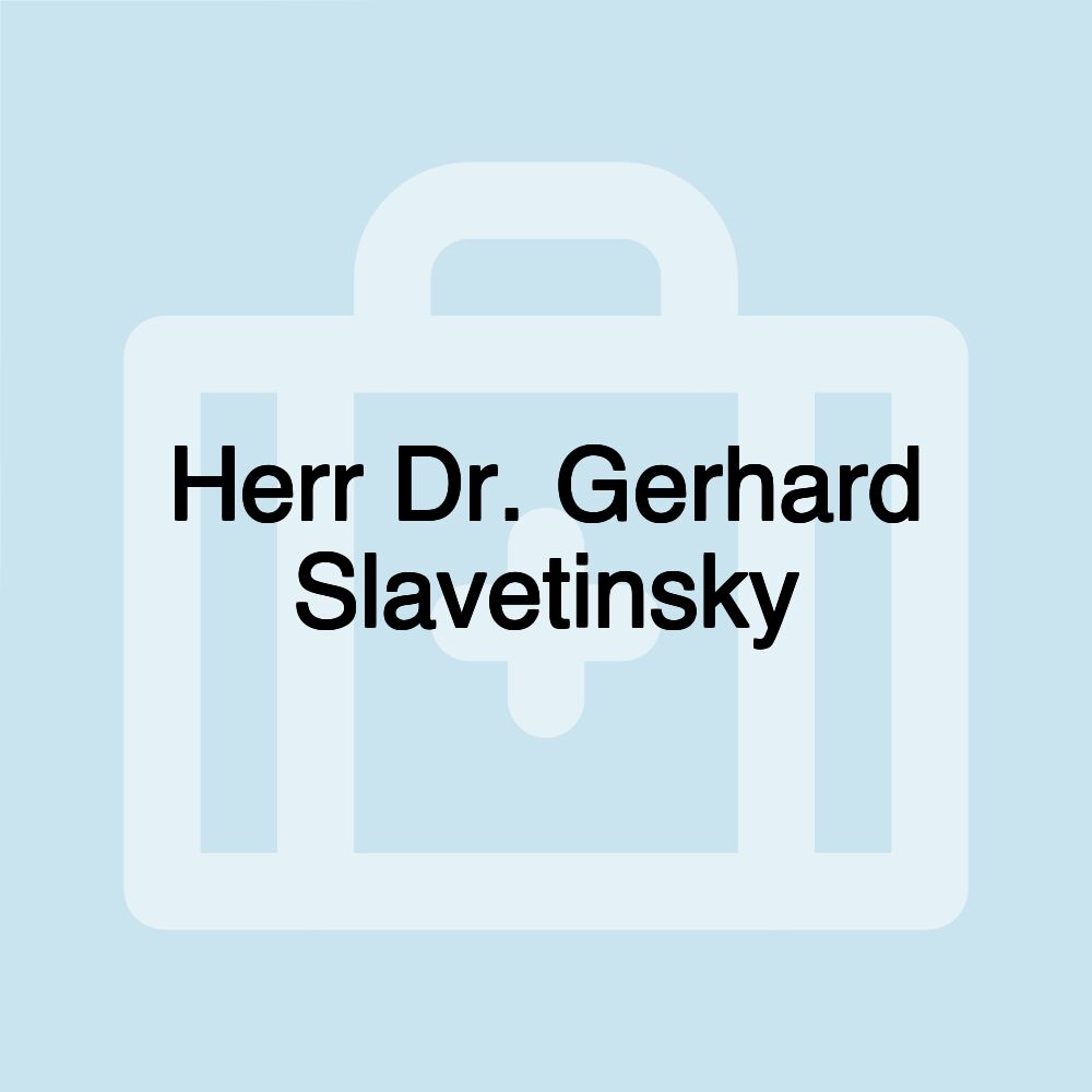 Herr Dr. Gerhard Slavetinsky