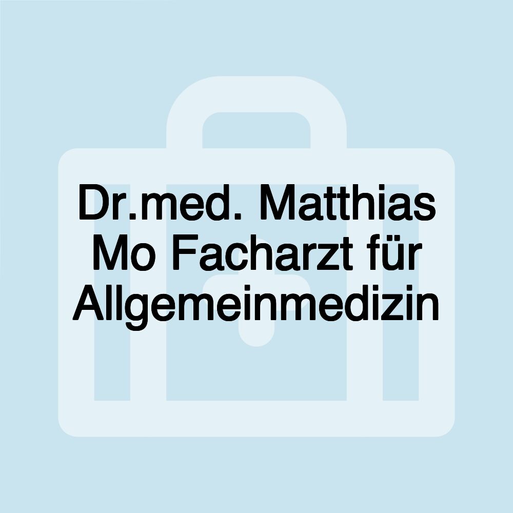 Dr.med. Matthias Mo Facharzt für Allgemeinmedizin