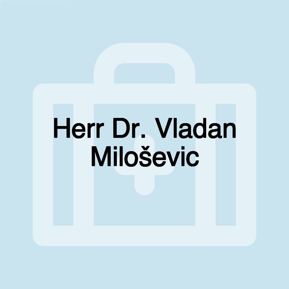 Herr Dr. Vladan Miloševic