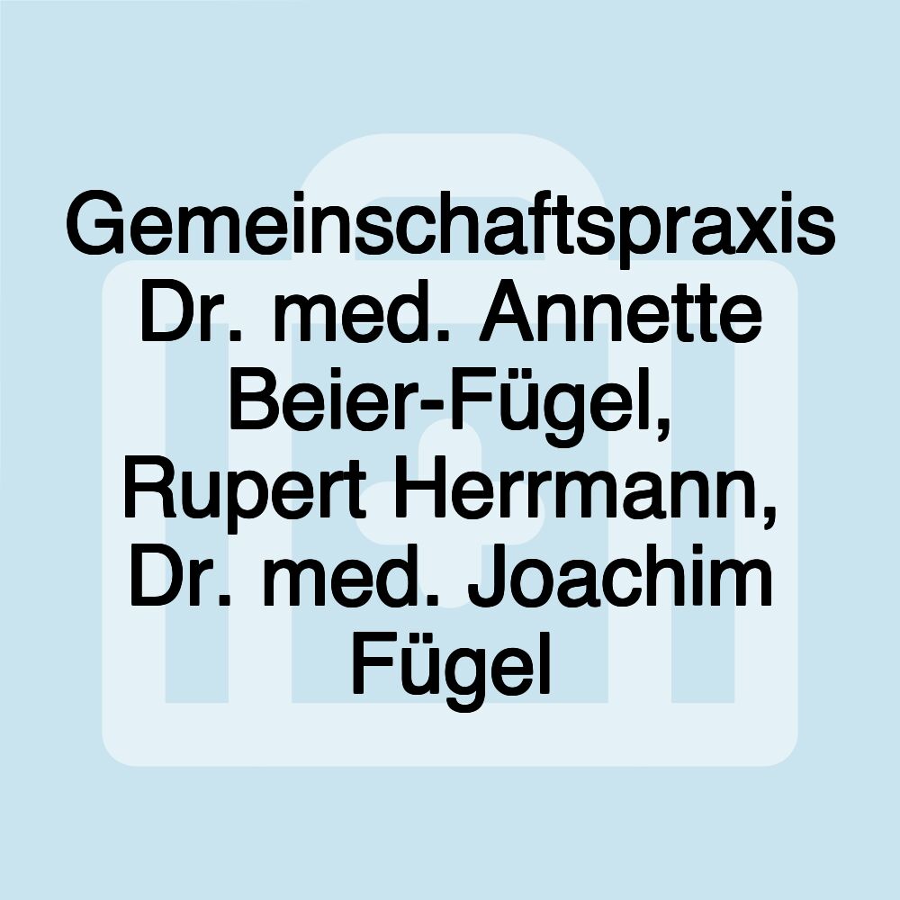 Gemeinschaftspraxis Dr. med. Annette Beier-Fügel, Rupert Herrmann, Dr. med. Joachim Fügel