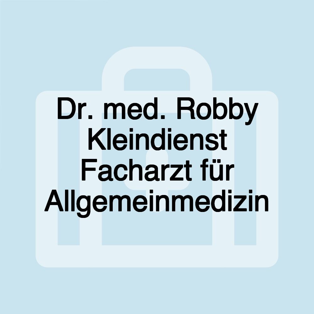 Dr. med. Robby Kleindienst Facharzt für Allgemeinmedizin