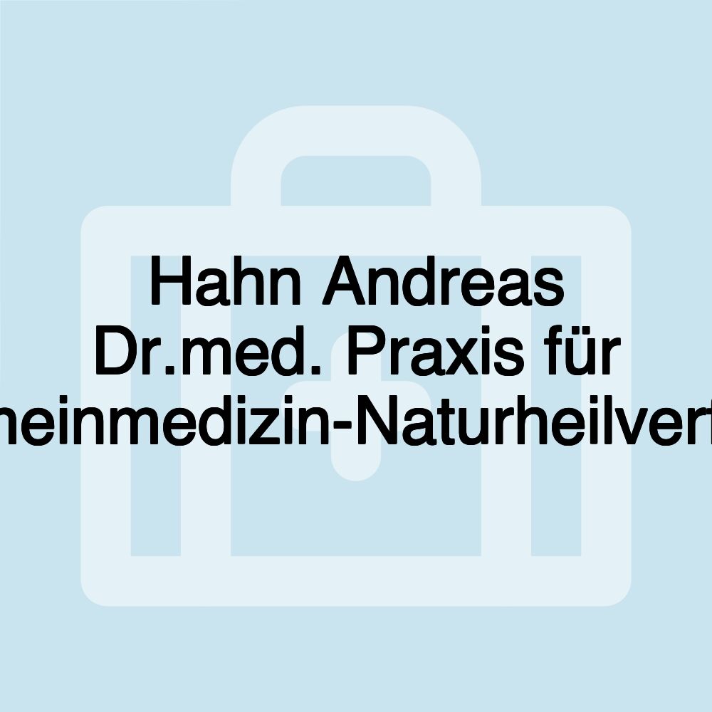 Hahn Andreas Dr.med. Praxis für Allgemeinmedizin-Naturheilverfahren