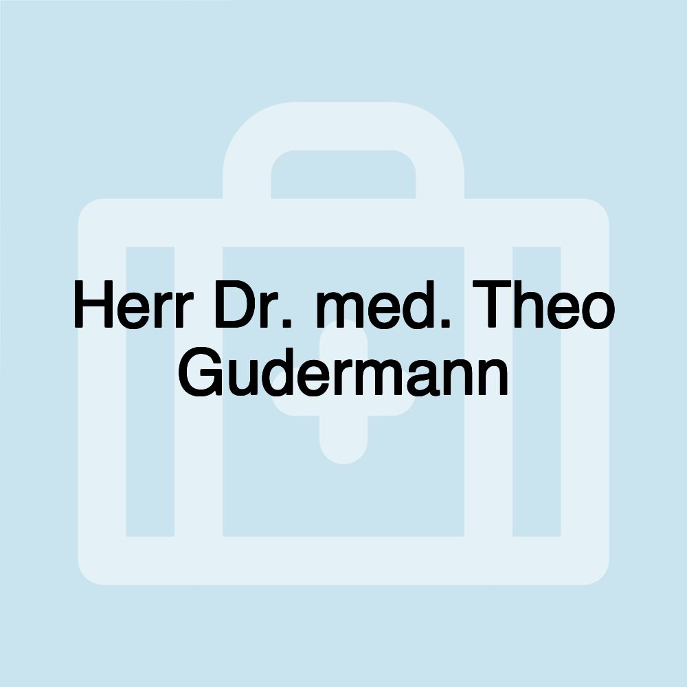 Herr Dr. med. Theo Gudermann