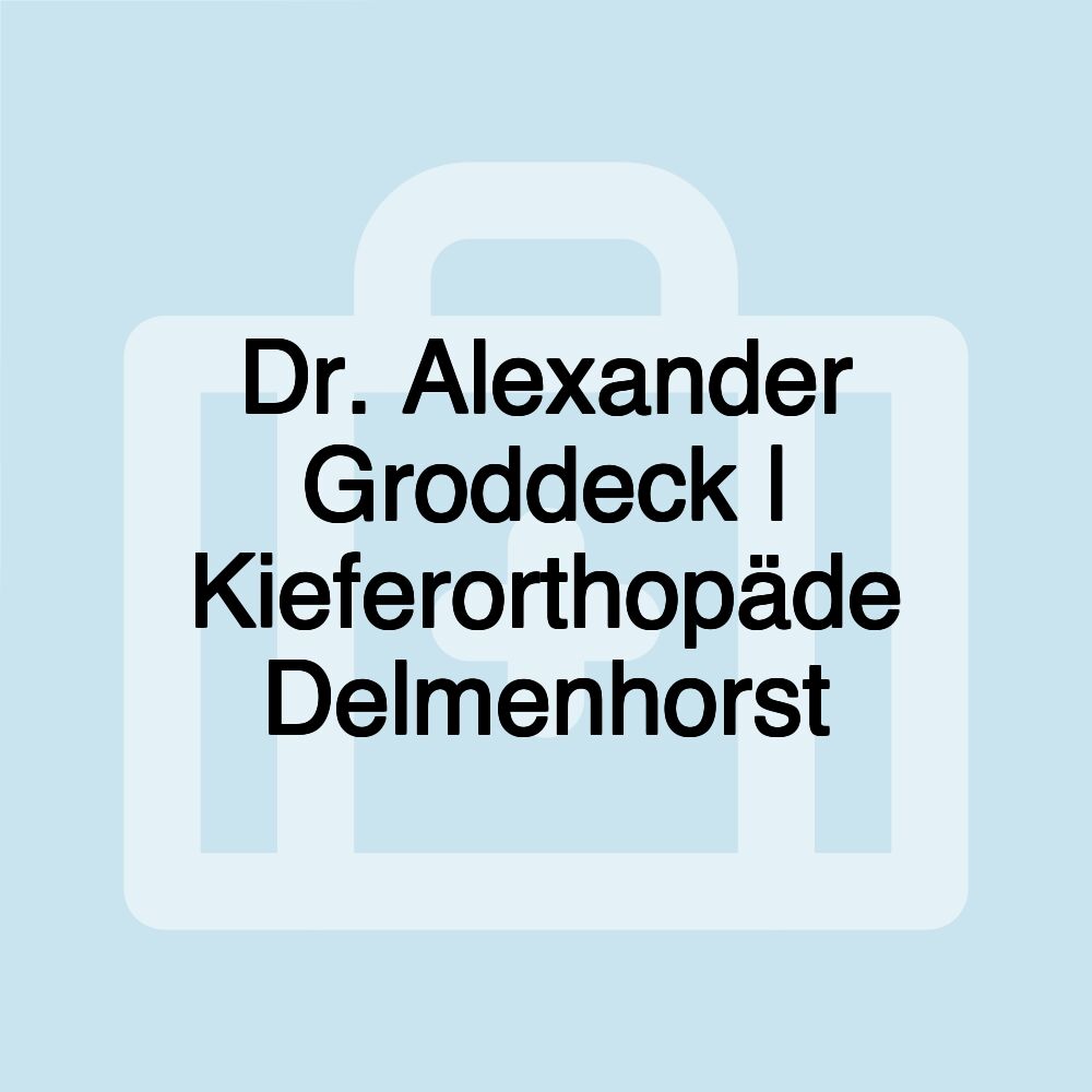 Dr. Alexander Groddeck | Kieferorthopäde Delmenhorst