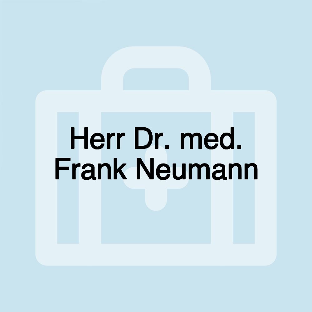 Herr Dr. med. Frank Neumann