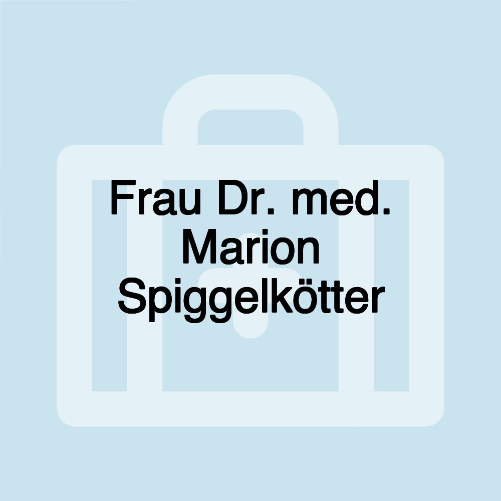 Frau Dr. med. Marion Spiggelkötter