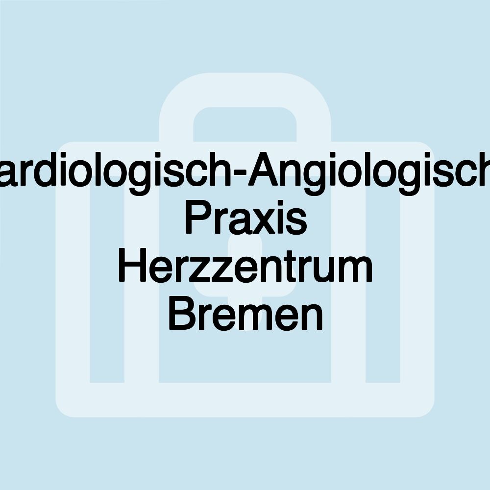 Kardiologisch-Angiologische Praxis Herzzentrum Bremen