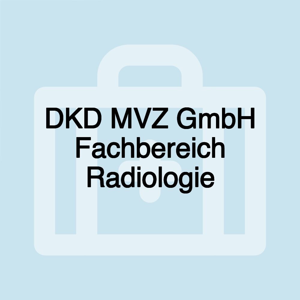 DKD MVZ GmbH Fachbereich Radiologie