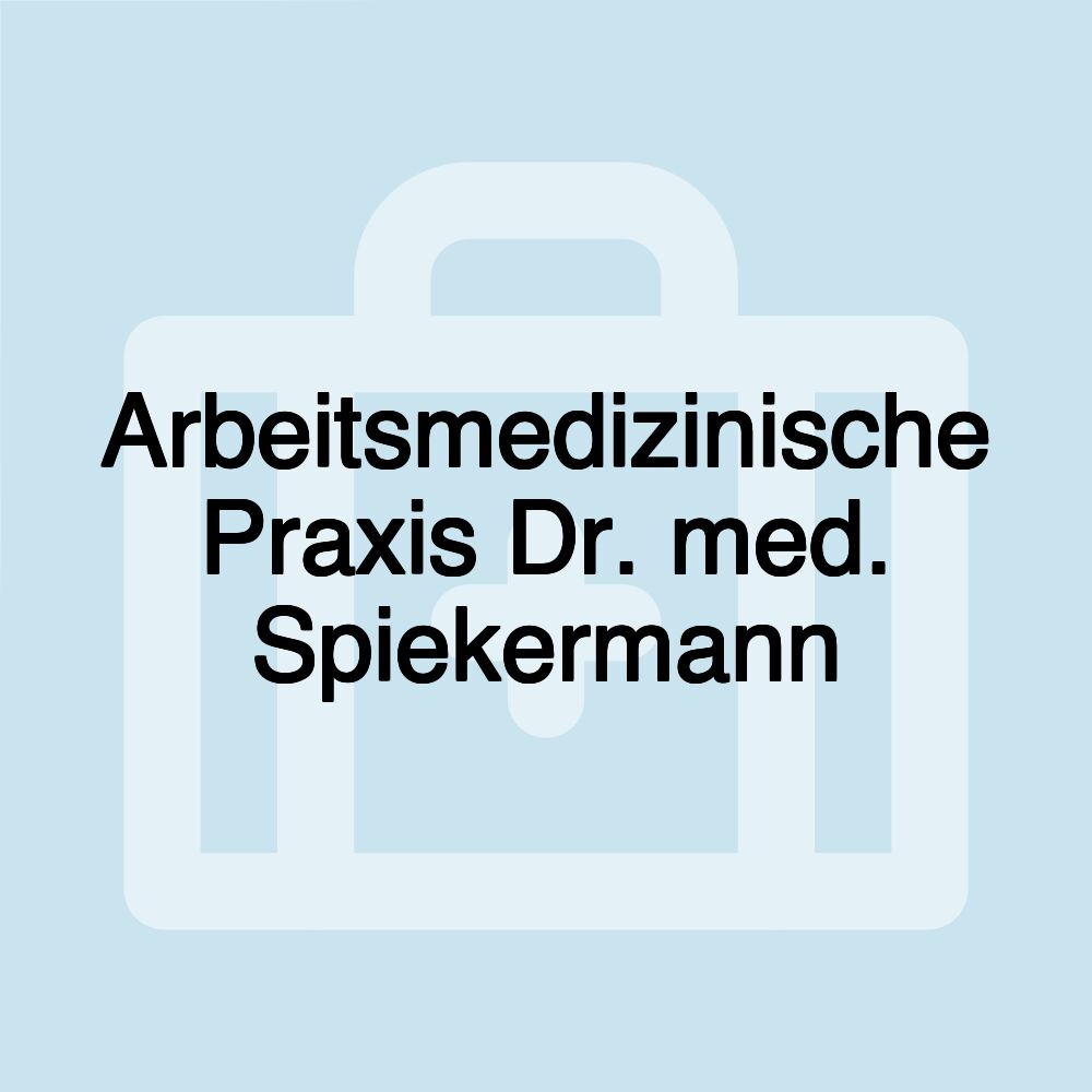 Arbeitsmedizinische Praxis Dr. med. Spiekermann