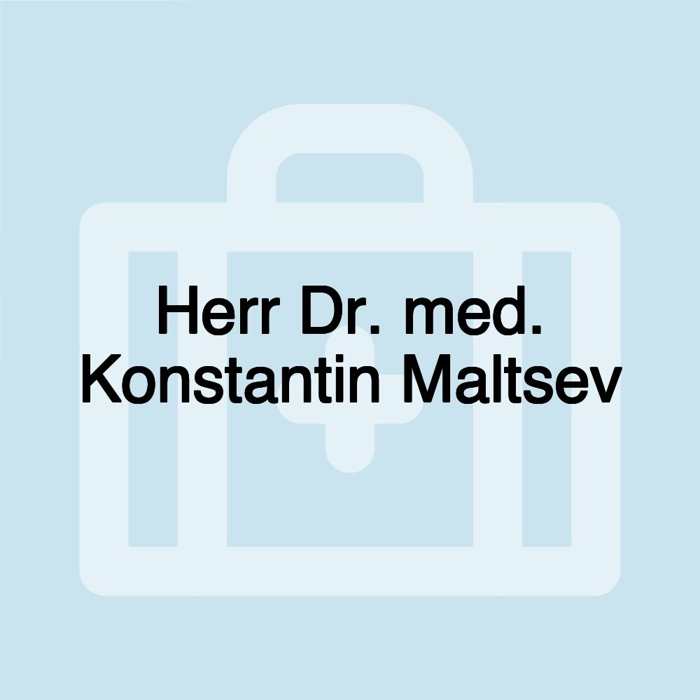 Herr Dr. med. Konstantin Maltsev