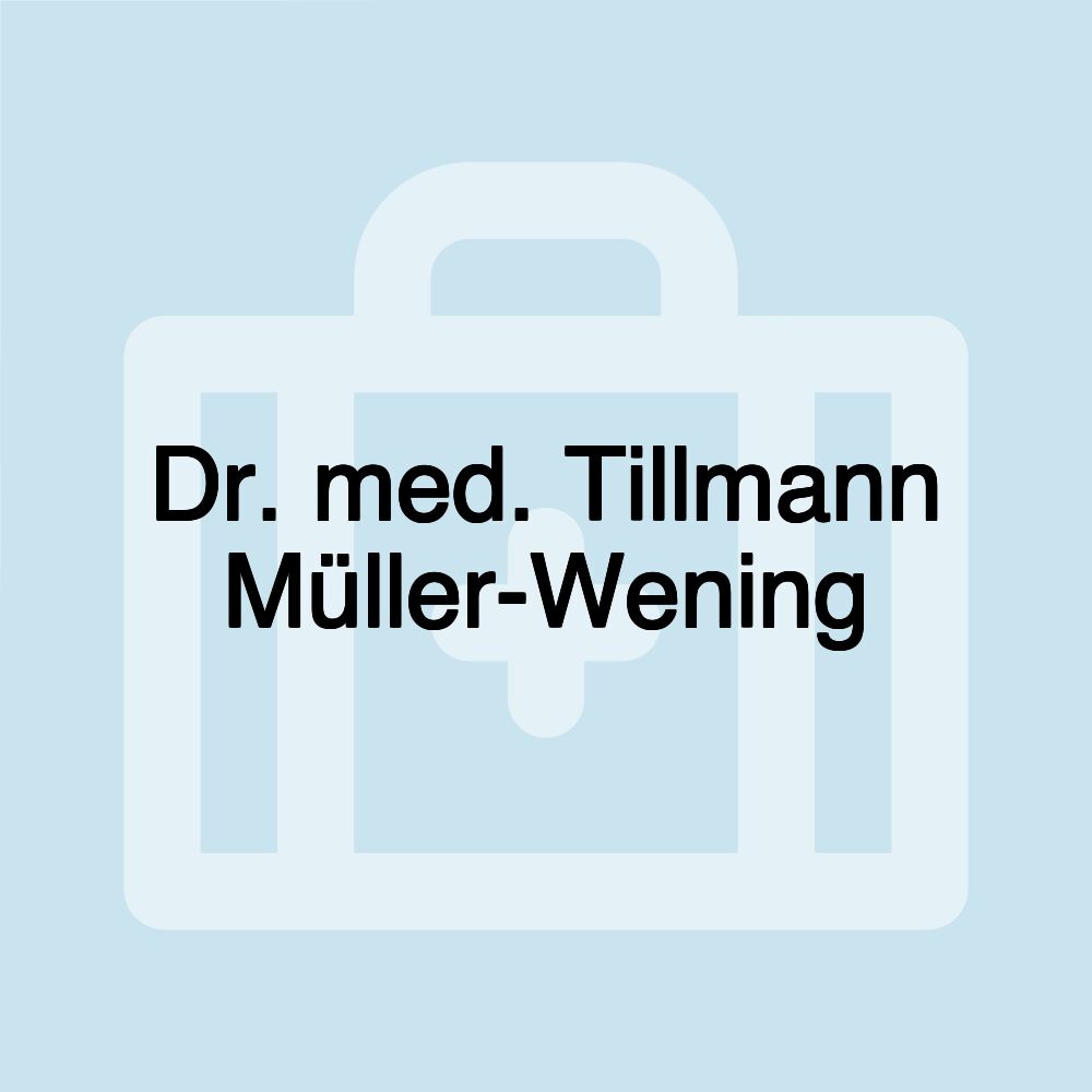 Dr. med. Tillmann Müller-Wening