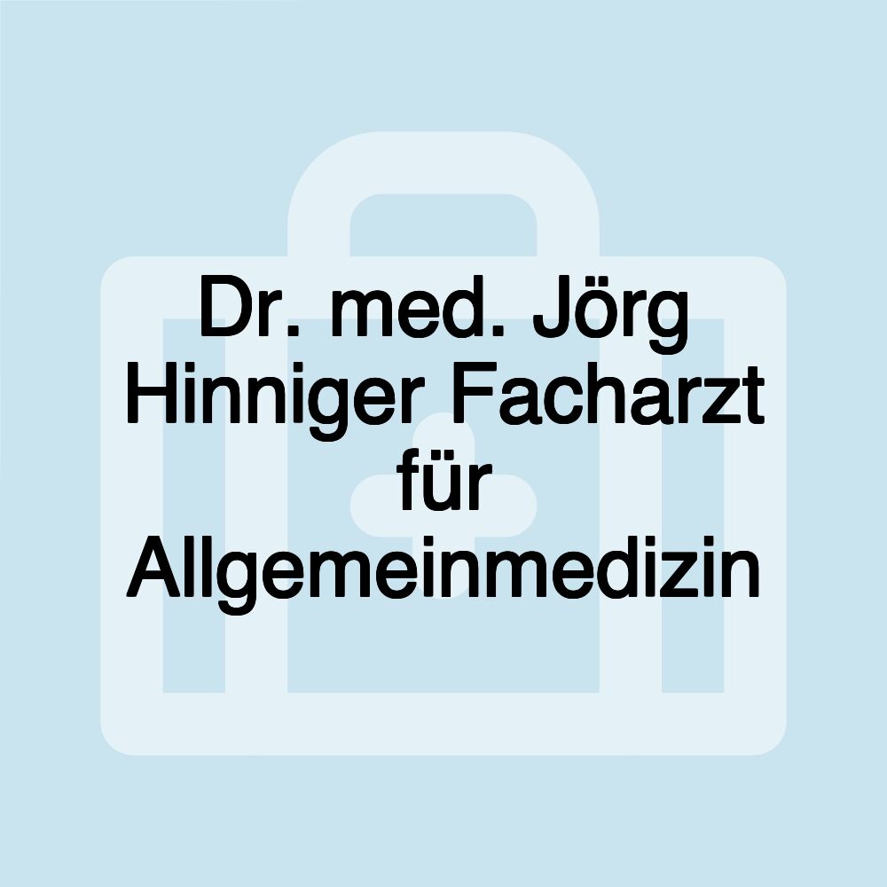 Dr. med. Jörg Hinniger Facharzt für Allgemeinmedizin