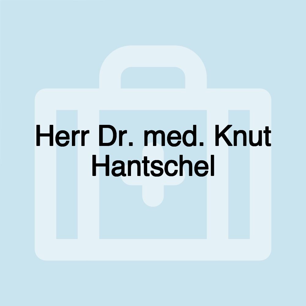 Herr Dr. med. Knut Hantschel