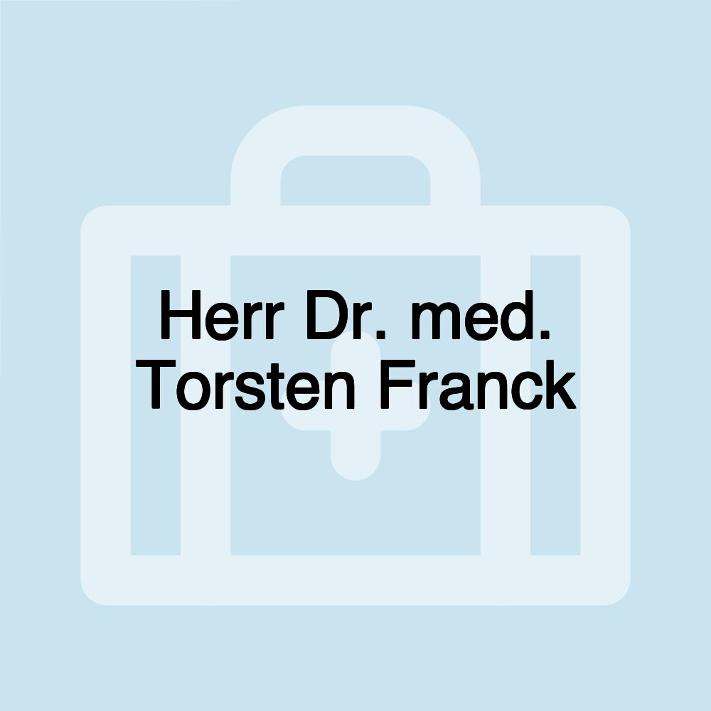 Herr Dr. med. Torsten Franck