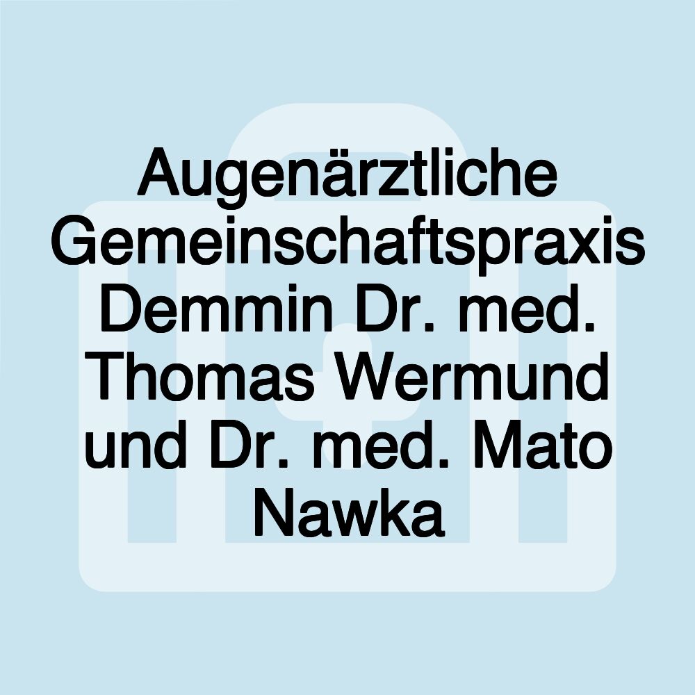 Augenärztliche Gemeinschaftspraxis Demmin Dr. med. Thomas Wermund und Dr. med. Mato Nawka