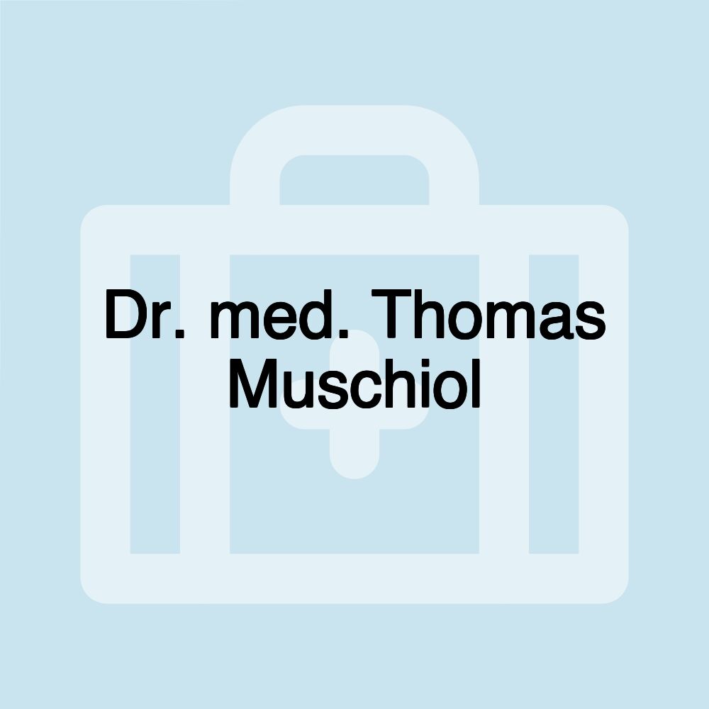 Dr. med. Thomas Muschiol