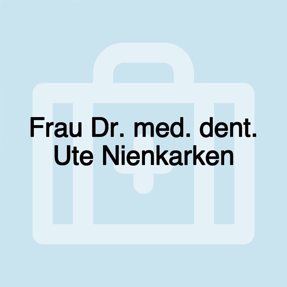 Frau Dr. med. dent. Ute Nienkarken