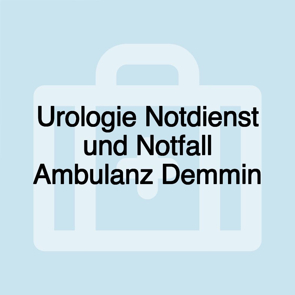 Urologie Notdienst und Notfall Ambulanz Demmin