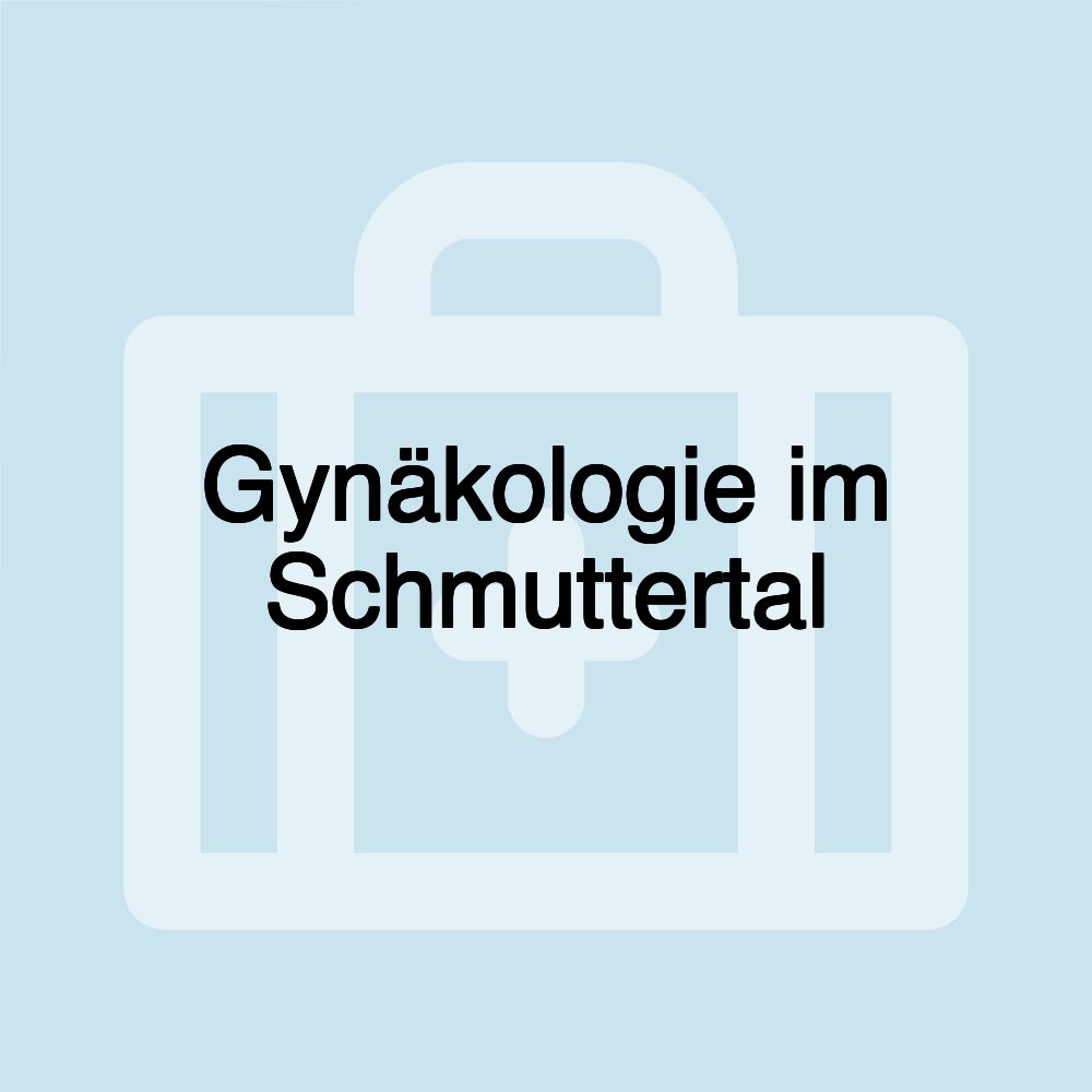 Gynäkologie im Schmuttertal