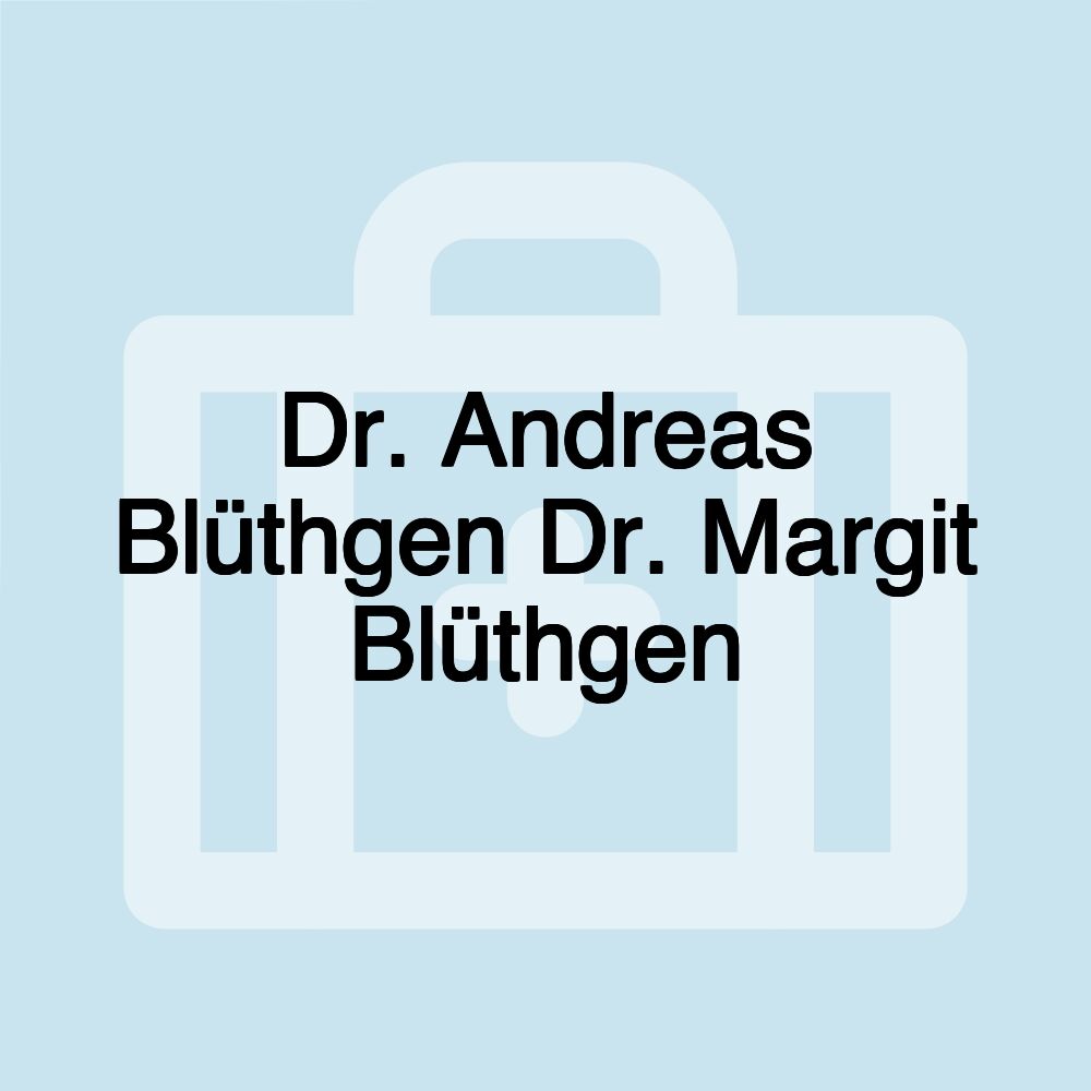 Dr. Andreas Blüthgen Dr. Margit Blüthgen