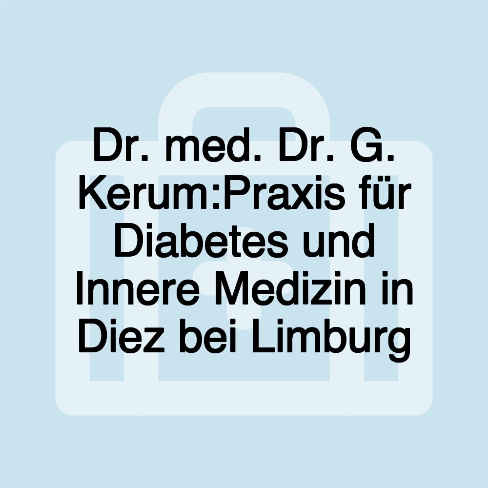 Dr. med. Dr. G. Kerum:Praxis für Diabetes und Innere Medizin in Diez bei Limburg