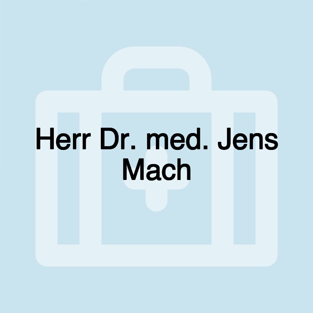 Herr Dr. med. Jens Mach